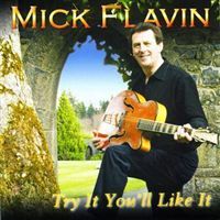 Mick Flavin - Try It You'll Like It